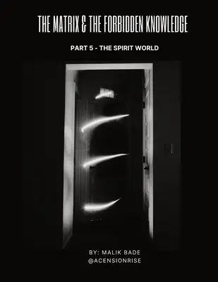 Matrix a zakázané vedomosti (5. časť): Svet duchov - The Matrix & The Forbidden Knowledge (Part 5): The Spirit World