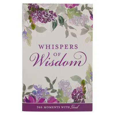 Šepoty múdrosti Devocionál pre ženy 366 chvíľ s Bohom - Whispers of Wisdom Devotional for Women 366 Moments with God