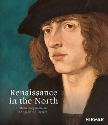 Renesancia na severe: Holbein, Burgkmair a vek Fuggerovcov - Renaissance in the North: Holbein, Burgkmair, and the Age of the Fuggers