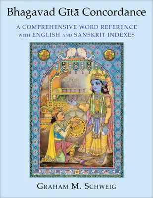 Bhagavad Gíta: Konkordancia: Bhágaváta Bhágaváta: komplexný slovník s anglickým a sanskritským indexom - Bhagavad Gītā Concordance: A Comprehensive Word Reference with English and Sanskrit Indexes