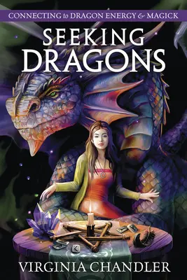 Hľadanie drakov: Prepojenie s dračou energiou a mágiou - Seeking Dragons: Connecting to Dragon Energy & Magick