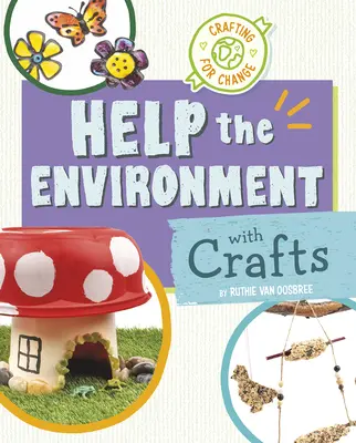 Pomôžte životnému prostrediu pomocou remesiel - Help the Environment with Crafts