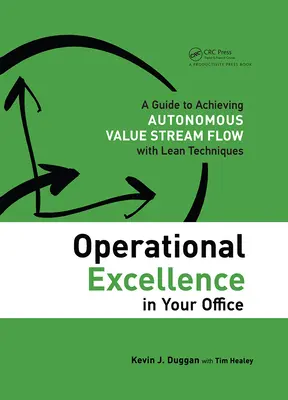 Prevádzková dokonalosť vo vašej kancelárii: Príručka na dosiahnutie autonómneho toku hodnôt pomocou techník štíhlej výroby - Operational Excellence in Your Office: A Guide to Achieving Autonomous Value Stream Flow with Lean Techniques