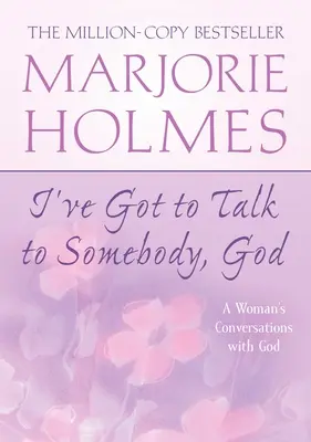 Musím sa s niekým porozprávať, Bože: Rozhovory ženy s Bohom - I've Got to Talk to Somebody, God: A Woman's Conversations with God