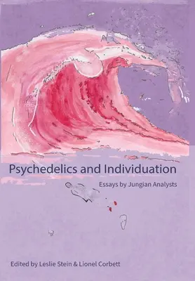Psychedeliká a individualizácia: Eseje jungovských analytikov - Psychedelics and Individuation: Essays by Jungian Analysts
