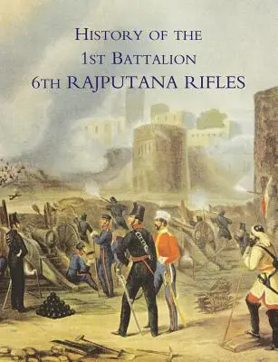 História 1. práporu 6. raždputánskych pušiek (Wellesleyho) - History of the 1st Battalion 6th Rajputana Rifles (Wellesley's)