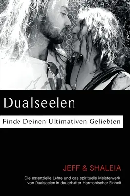Dualseelen: Finde Deinen Ultimativen Geliebten
