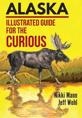 Aljaška: Ilustrovaný sprievodca pre zvedavcov - Alaska: Illustrated Guide for the Curious