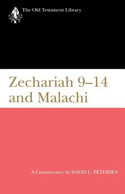 Zachariáš 9-14 a Malachiáš: Komentár - Zechariah 9-14 and Malachi: A Commentary