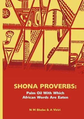 Shona Proverbs. Palmový olej, s ktorým sa jedia africké slová - Shona Proverbs. Palm Oil With Which African Words Are Eaten
