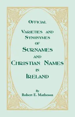 Úradné odrody a synonymá priezvisk a kresťanských mien v Írsku pre potreby matričných úradníkov a verejnosti pri vyhľadávaní - Official Varieties and Synonymes of Surnames and Christian Names in Ireland for the Guidance of Registration Officers and the Public in Searching the