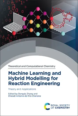 Strojové učenie a hybridné modelovanie pre reakčné inžinierstvo: Teória a aplikácie - Machine Learning and Hybrid Modelling for Reaction Engineering: Theory and Applications