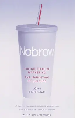 Nobrow: Kultúra marketingu + Marketing kultúry - Nobrow: The Culture of Marketing + The Marketing of Culture