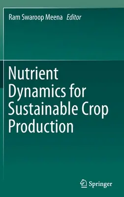 Dynamika živín pre udržateľnú rastlinnú výrobu - Nutrient Dynamics for Sustainable Crop Production