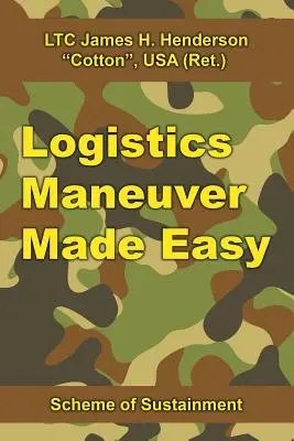 Logistický manéver: Schéma udržateľnosti (Logistics Maneuver Made Easy: Scheme of Sustainment) - Logistics Maneuver Made Easy: Scheme of Sustainment