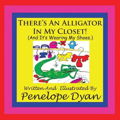 V mojej skrini je aligátor! (A nosí moje topánky.) - There's An Alligator In My Closet! (And It's Wearing My Shoes.)
