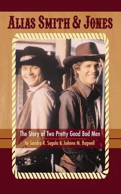 Alias Smith & Jones: Príbeh dvoch celkom dobrých zlých mužov (tvrdá väzba) - Alias Smith & Jones: The Story of Two Pretty Good Bad Men (hardback)