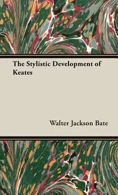 The Stylistic Development of Keates (Štylistický vývoj Keatesa) - The Stylistic Development of Keates