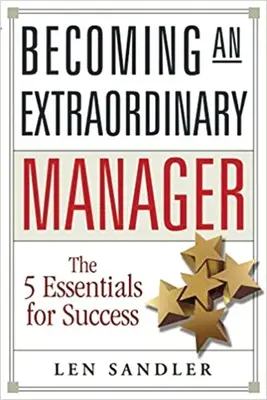 Stať sa výnimočným manažérom: Päť základných princípov úspechu - Becoming an Extraordinary Manager: The 5 Essentials for Success