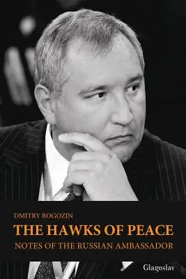 Jastraby mieru: Zápisky ruského veľvyslanca - The Hawks of Peace: Notes of the Russian Ambassador