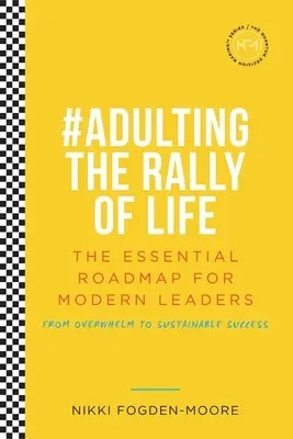 Radikálne sebavedomie: #Dospelí na rallye života - základný plán pre udržateľný úspech - Radical Self Belief: #Adulting The Rally Of Life - The Essential Roadmap for Sustainable Success