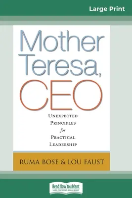 Matka Tereza, generálna riaditeľka: Terézia Terézia: Neočakávané princípy pre praktické vedenie (16pt Large Print Edition) - Mother Teresa, CEO: Unexpected Principles for Practical Leadership (16pt Large Print Edition)