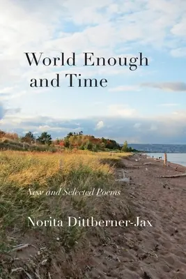 Dosť sveta a času: Nové a vybrané básne - World Enough and Time: New and Selected Poems