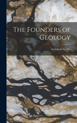 Zakladatelia geológie - The Founders of Geology