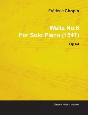 Valčík č. 6 by Frdric Chopin pre sólový klavír (1847) op. 64 - Waltz No.6 by Frdric Chopin for Solo Piano (1847) Op.64