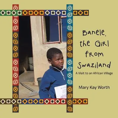 Banele, dievča zo Svazijska: Návšteva africkej dediny - Banele, the Girl from Swaziland: A Visit to an African Village