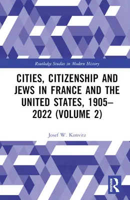 Mestá, občianstvo a Židia vo Francúzsku a Spojených štátoch amerických, 1905-2022 (2. diel) - Cities, Citizenship and Jews in France and the United States, 1905-2022 (Volume 2)