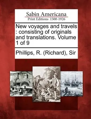 Nové cesty a cestopisy: pozostávajúce z originálov a prekladov. Volume 1 of 9 (Phillips R. (richard)) - New voyages and travels: consisting of originals and translations. Volume 1 of 9 (Phillips R. (richard))