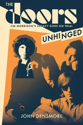Odomknuté dvere: Odkaz Jima Morrisona sa dostáva pred súd - The Doors Unhinged: Jim Morrison's Legacy Goes on Trial