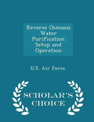 Nastavenie a prevádzka čistenia vody reverznou osmózou - Scholar's Choice Edition - Reverse Osmosis Water Purification Setup and Operation - Scholar's Choice Edition