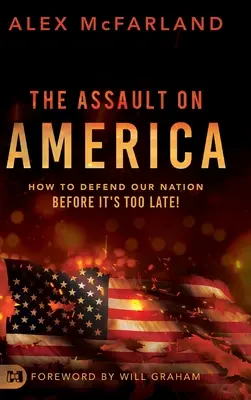 Útok na Ameriku: Ako brániť náš národ skôr, než bude neskoro! - The Assault on America: How to Defend Our Nation Before It's Too Late!