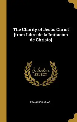 Láska Ježiša Krista [z Libro de la Imitacion de Christo] - The Charity of Jesus Christ [from Libro de la Imitacion de Christo]