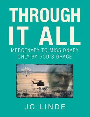 Cez to všetko: Od žoldniera po misionára len z Božej milosti - Through It All: Mercenary to Missionary Only by God's Grace