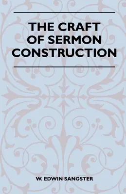 The Craft Of Sermon Construction (Remeslo stavby kázne) - The Craft Of Sermon Construction
