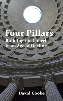 Štyri piliere: Budovanie cirkvi v dobe úpadku - Four Pillars: Building the Church in an Age of Decline