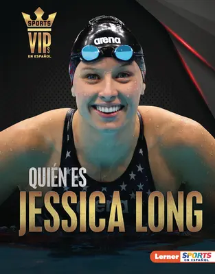 Quin Es Jessica Long (Zoznámte sa s Jessicou Longovou): Superestrella de la Natacin Paralmpica (Paralympijská plavecká superstar) - Quin Es Jessica Long (Meet Jessica Long): Superestrella de la Natacin Paralmpica (Paralympic Swimming Superstar)