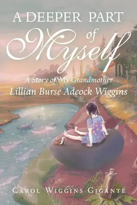 Hlbšia časť mňa samého: A Story of My Grandmother (Príbeh mojej babičky) - A Deeper Part of Myself: A Story of My Grandmother