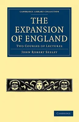 Expanzia Anglicka: Dva kurzy prednášok - The Expansion of England: Two Courses of Lectures