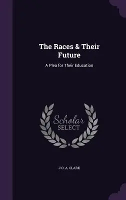 Rasy a ich budúcnosť: A Plea for Their Education - The Races & Their Future: A Plea for Their Education