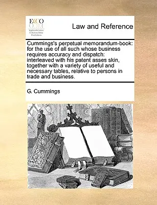 Cummings's Perpetual Memorandum-Book: Pre potreby všetkých, ktorých záležitosti si vyžadujú presnosť a pohotovosť: Preložené jeho patentovanou kožou na zadku, T - Cummings's Perpetual Memorandum-Book: For the Use of All Such Whose Business Requires Accuracy and Dispatch: Interleaved with His Patent Asses Skin, T