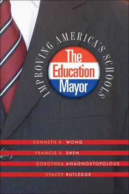 Starosta pre vzdelávanie: Zlepšovanie amerických škôl - The Education Mayor: Improving America's Schools