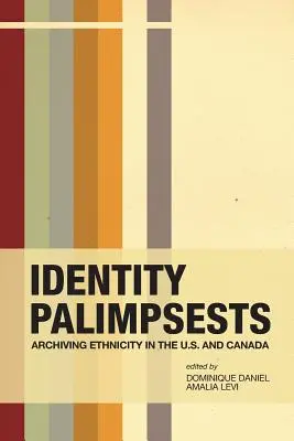 Palimpsesty identity: Archivácia etnicity v USA a Kanade - Identity Palimpsests: Archiving Ethnicity in the U.S. and Canada