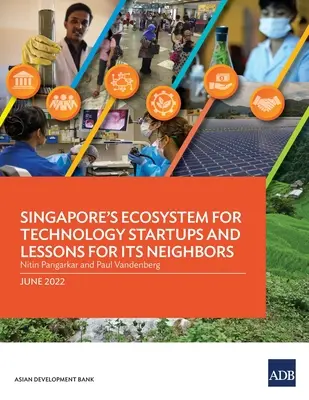 Singapurský ekosystém pre technologické startupy a ponaučenia pre jeho susedov - Singapore's Ecosystem for Technology Startups and Lessons for Its Neighbors