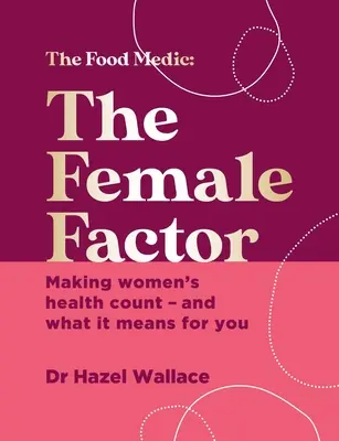 Ženský faktor: Ženský faktor: Biblia zdravia celého tela pre ženy - The Female Factor: The Whole-Body Health Bible for Women