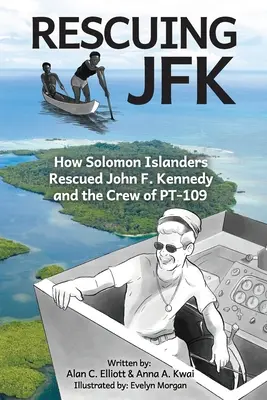 Záchrana JFK: Ako obyvatelia Šalamúnových ostrovov zachránili Johna F. Kennedyho a posádku lode PT-109 - Rescuing JFK: How Solomon Islanders Rescued John F. Kennedy and the Crew of the PT-109