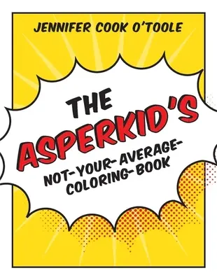 Kniha o tom, že Asperkid nie je priemerný farbičkár - The Asperkid's Not-Your-Average-Coloring-Book